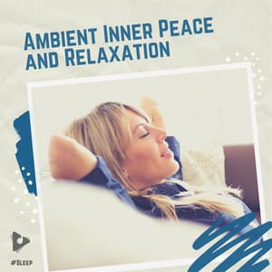 Ambient Inner Peace and Relaxation - #Sleep