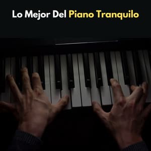 Lo Mejor Del Piano Tranquilo - Estado de ánimo de piano