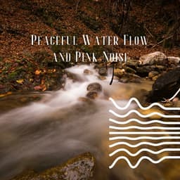 Peaceful Water Flow and Pink Noise, Loopable - Pink Noise Therapy