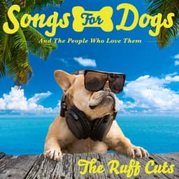 The Ruff Cuts - Songs for Dogs