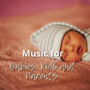 Music for Babies, Kids and Parents - Sleeping Babies Songs
