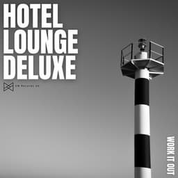 Work It Out - Hotel Lounge Deluxe