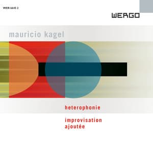 Kagel: Heterophonie / Improvisation ajoutée - Mauricio Kagel