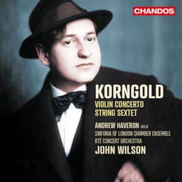 Korngold: Violin Concerto & String Sextet - Erich Wolfgang Korngold