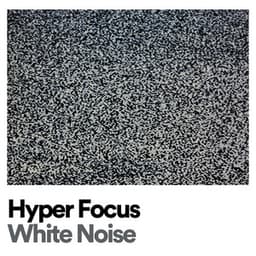 Hyper Focus White Noise - White Noise Therapy