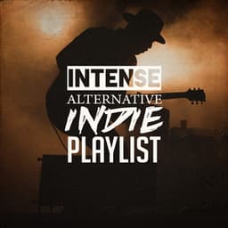 Intense Alternative Indie Playlist - Indie Rock
