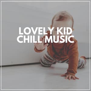 Lovely Kid Chill Music - Baby Sense