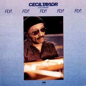 Fly! Fly! Fly! Fly! Fly! - Cecil Taylor