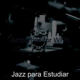 Ambiance for WFH - Jazz para Estudiar