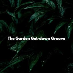 The Garden Get-down Groove - Restaurante Jazz Musica De Fondo