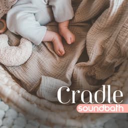 Cradle Soundbath: Calming Piano for Sweet Baby Sleep, Soft Piano Lullabies for Newborn Development - Baby Lullabies Music Land