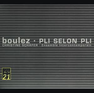Pierre Boulez: Pli selon Pli - Pierre Boulez