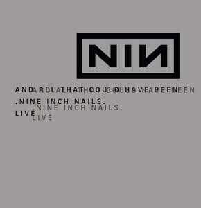 And All That Could Have Been/Still - Nine Inch Nails