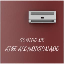 Sonido de Aire Acondicionado - Música Ambiente