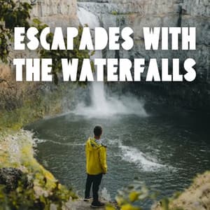 Escapades with the Waterfalls - The Water Sleepers