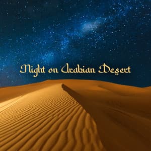 Night on Arabian Desert: Instrumental Oriental Meditation Lounge, Ethnic Harmony, Eastern Soundscape - الانسجام الشرقي