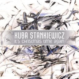 It's Christmas Time Again - Kuba Stankiewicz