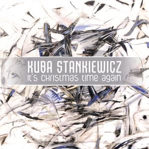 It's Christmas Time Again - Kuba Stankiewicz