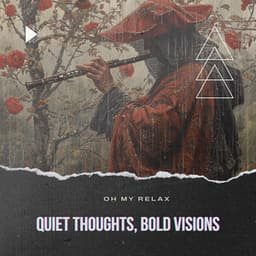 Quiet Thoughts, Bold Visions - Oh My Relax