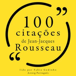 100 citações de Jean-Jacques Rousseau - Jean-Jacques Rousseau