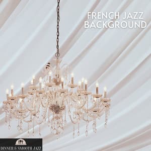 Best French Jazz Background for Elegant Party - Dinner & Smooth Jazz