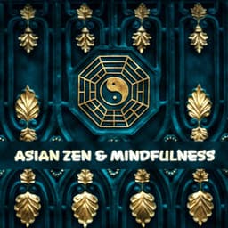 Asian Zen & Mindfulness - Mindfulness Meditation Music Spa Maestro