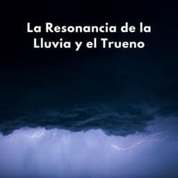 La Resonancia De La Lluvia Y El Trueno - Ambiente De Lluvia