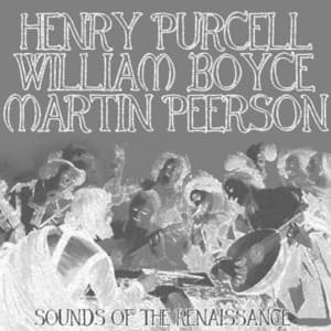 Henry Purcell, William Boyce, Martin Peerson: Sounds of the Renaissance - Consort of London