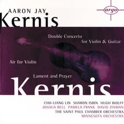 Kernis: Air for Violin, Double Concerto for Violin & Guitar; Lament and Prayer - Aaron Jay Kernis
