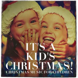 It's a Kid's Christmas! - Christmas Music for Children - songs for children