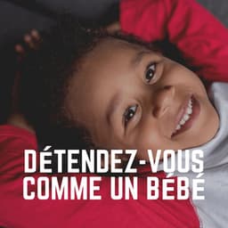 Détendez-Vous Comme Un Bébé - Comptines