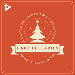 Christmas Harp Lullabies - Holiday Songs by Lullify
