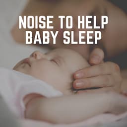 Noise to Help Baby Sleep - Brown Noise Baby