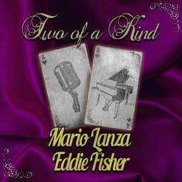 Two of a Kind: Mario Lanza & Eddie Fisher - Mario Lanza