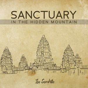 Sanctuary in the Hidden Mountain - Isa Samhita