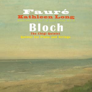 Fauré: Barcarolle, No. 1 & Nocturne, No. 4: Bloch: Quintet for Piano and Strings - Kathleen Long
