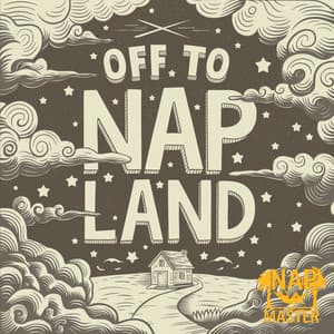 Off to Nap Land - Nap Master
