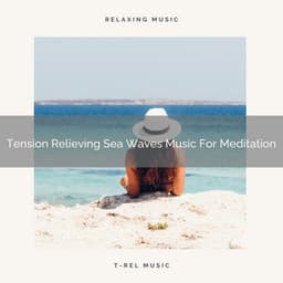 Tension Relieving Sea Waves Music For Meditation - Perfect Meditation