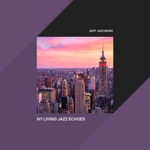 NY Living Jazz Echoes - Soft Jazz Music