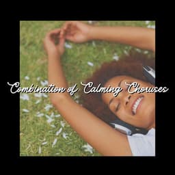 Combination of Calming Choruses - Pineal Gland Activator