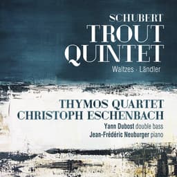 Schubert: Trout Quintet • Waltzes • Ländler - Franz Schubert