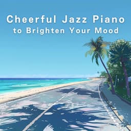 Cheerful Jazz Piano to Brighten Your Mood - LOVE BOSSA