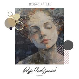 Frigjør Din Sjel - Energiser Deg Selv - Dyp Avslappende Harmoni