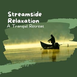 Streamside Relaxation: A Tranquil Retreat - Relaxing Muse