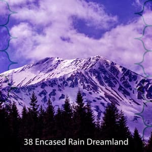 38 Encased Rain Dreamland - Musica para Dormir 101
