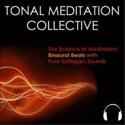 Binaural Beats With Pure Solfeggio Sounds - Tonal Meditation Collective