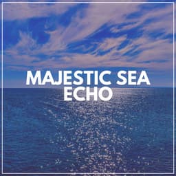 Majestic Sea Echo - Water Sounds Natural White Noise