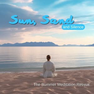 Sun, Sand, and Silence: The Summer Meditation Retreat - Summer Meditation