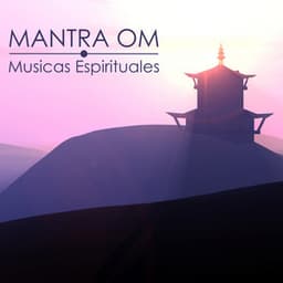 Mantra Om - Musicas Espirituales y Mantras Tibetanos para Meditacion Om - Monjes Tibetanos