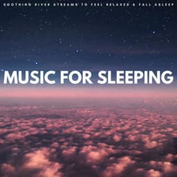 Music For Sleeping: Soothing River Streams To Feel Relaxed & Fall Asleep - Sleep Noise Relax